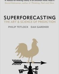 Superforecasting – The art and science of prediction